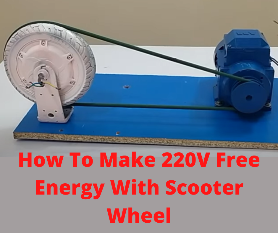 How To Make 220V Free Energy With Scooter Wheel